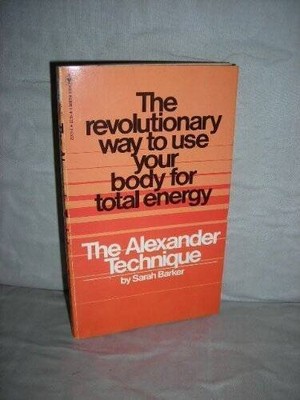The Alexander Technique:  The Revolutionary Way to Use Your Body for - VERY GOOD