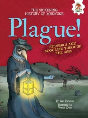 Plague!: Epidemics and Scourges Through the Ages (Sickening History of Me - GOOD