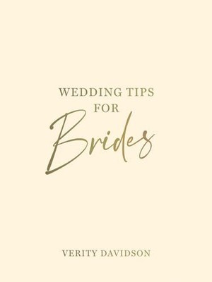 Wedding Tips for Brides: Helpful Tips, Smart Ideas and Disaster 