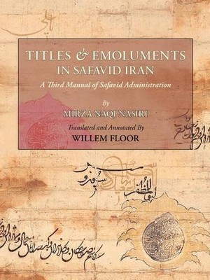 Mirza Naqi Nasiri Titles & Emoluments in Safavid Iran (Tapa blanda)