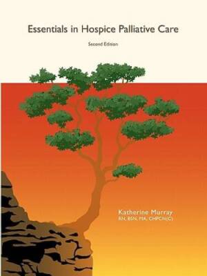 Essentials in Hospice Palliative Care - Second Edition: A basic end- - VERY GOOD