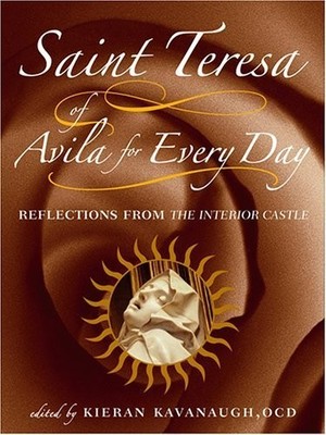 Saint Teresa of Avila for Every Day: Reflections from the Interi