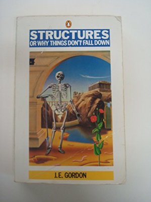 Structures: Or Why Things Don't Fall Down (Pelican),J. E. Gordon