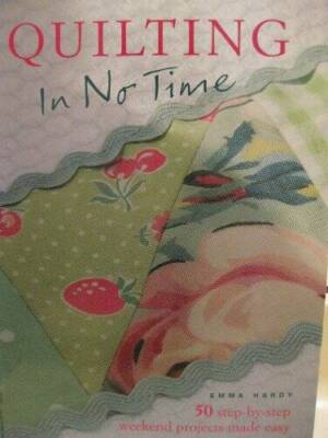 Quilting in No Time: 50 Step-by-step Weekend Projects Made Easy - GOOD
