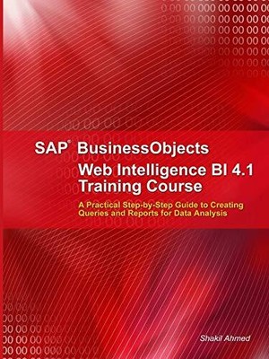 SAP BUSINESSOBJECTS WEB INTELLIGENCE 4.1 TRAINING COURSE By Shakil Ahmed *VG+*