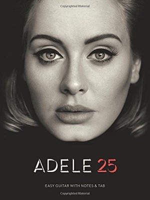 ADELE - 25 (EASY GUITAR WITH TAB)