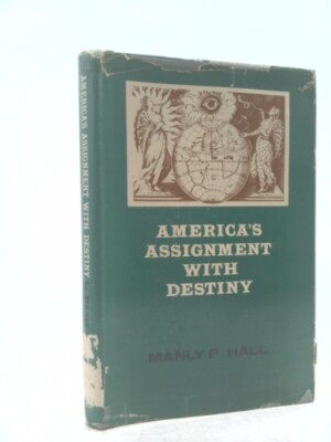America's Assignment with Destiny by Hall, Manly P.