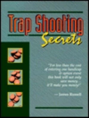 Trap Shooting Secrets: What They Won't Tell You, This Book Will
