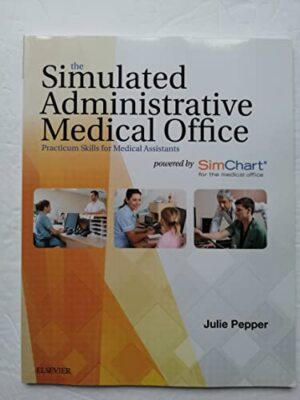 Simulated Administrative Medical Office: Practicum Skills for Medical Assista...