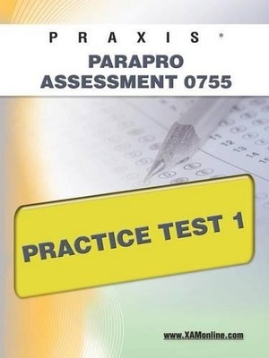 Sharon A Wynne Praxis Parapro Assessment 0755 Practice Test 1 (Poche) Praxis