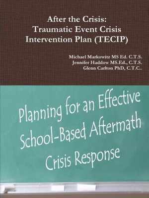 After the Crisis: Traumatic Event Crisis Intervention Plan (Tecip)