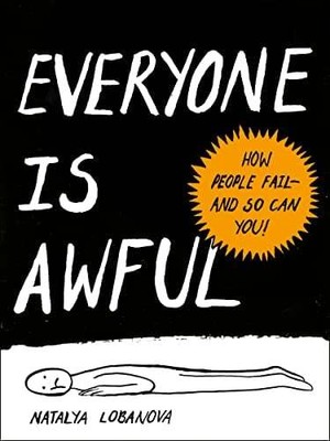 Everyone Is Awful: How People Fail and So Can You!