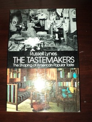 The Tastemakers: Shaping of American Popular Taste - Lynes, Russell