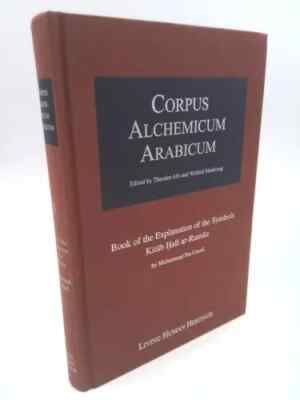 Corpus Alchemicum Arabicum Vol 1A: Book of the Explantion of Symbols Kitab- 2003