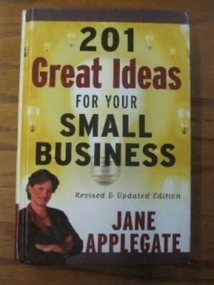 201 Great Ideas for Your Small Business - Hardcover By Applegate, Jane - GOOD