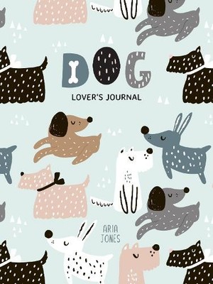 Aria Jones Dog Lover’s Blank Journal (Poche)