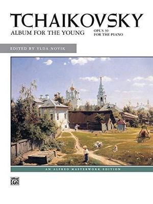 Tchaikovsky -- Album for the Young, Op. 39 (Alfred Masterwork Edition)