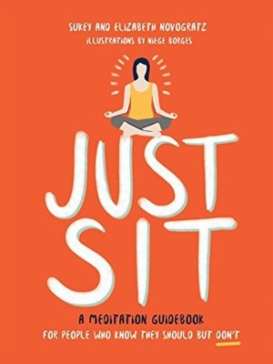 Just Sit: A Meditation Guidebook for People Wh by Elizabeth Novogratz 006267286X
