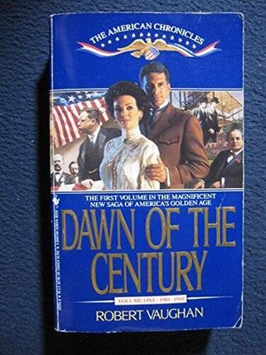 Dawn of the Century (The American Chronicles, Vol 1, 1901-1910) - GOOD