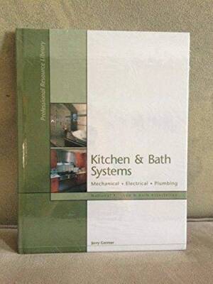 Kitchen and Bath Systems : Mechanical, Electrical, Plumbing - Hardcover - GOOD