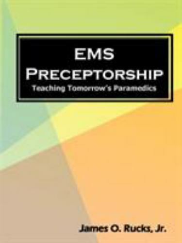 EMS Preceptorship : Teaching Tomorrow's Paramedics by James Rucks (2017 ...