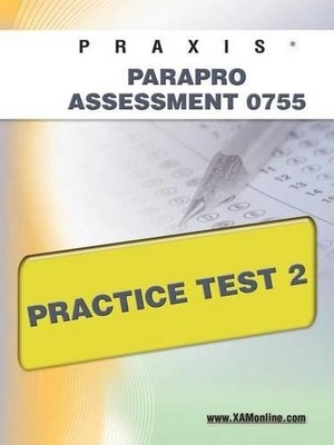 Sharon A Wynne Praxis Parapro Assessment 0755 Practice Test 2 (Poche) Praxis
