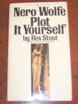PLOT IT YOURSELF (A NERO WOLFE NOVEL) By Rex Stout *Excellent Condition*