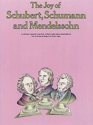 The Joy of Schubert, Schumann and Mendelssohn: Piano Solo (Joy Books (Mus - GOOD