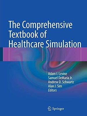 The Comprehensive Textbook of Healthcare Simulation by Adam Levine