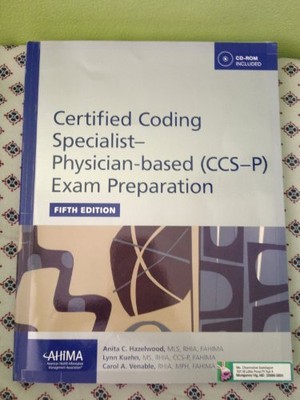 CERTIFIED CODING SPECIALIST-PHYSICIAN BASED (CCS-P) EXAM By Anita C Hazelwood