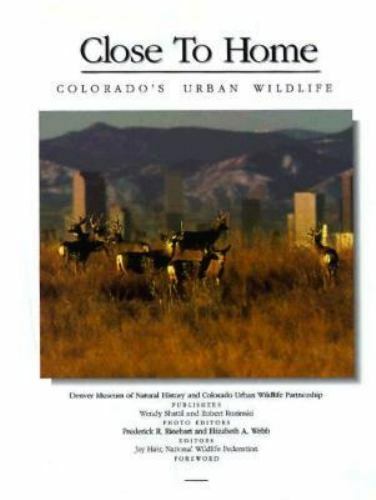 Close to Home : Colorado's Urban Wildlife by Robert Rozinski (1990 ...