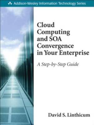 Cloud Computing and SOA Convergence in Your Enterprise: A Step-by-Ste - GOOD