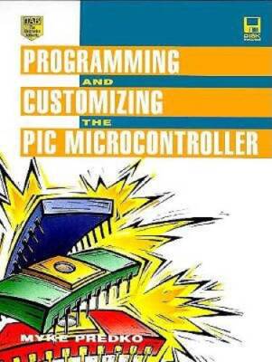 Programming and Customizing the Pic Microcontroller - Hardcover - GOOD