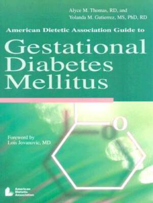 American Dietetic Assocation Guide to Gestational Diabetes Mellitus - VERY GOOD
