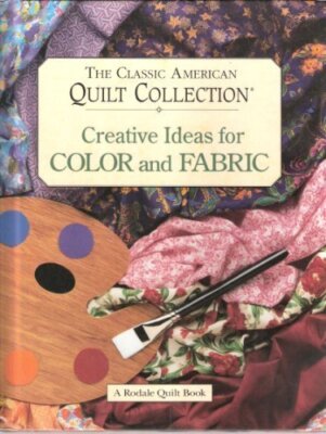 Creative Ideas for Color and Fabric (Rodale Quilt Book) by 