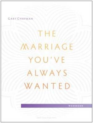 The Marriage You've Always Wanted Small Group Experience Workbook - GOOD
