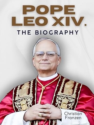 Pope Leo XIV: The Biography. Interi..., Franzen, Christ