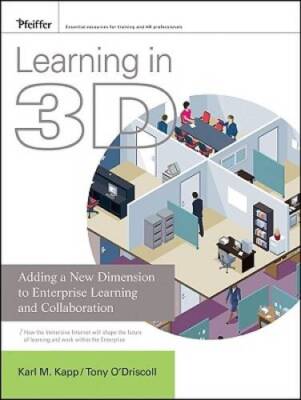 Learning in 3D: Adding a New Dimension to Enterprise Learning and C - VERY GOOD
