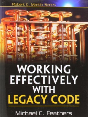Working Effectively with Legacy Code  by Michael Feathers