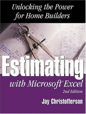 Estimating With Microsoft Excel: Unlocking the Power for Home Builders - GOOD