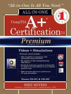 CompTIA A Certification All-in-One Exam Guide, Premium Eighth Edition (E - GOOD