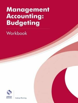Management Accounting: Budgeting Workbook (AAT Professional Dipl