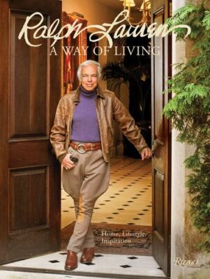 Ralph Lauren A Way of Living: Home, Design, Inspiration by Lauren, Ralph