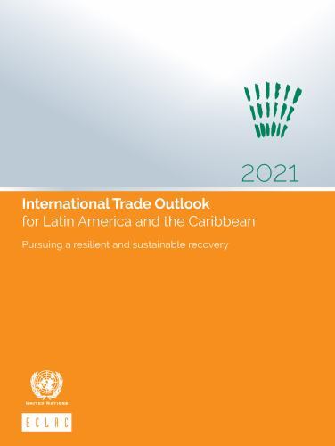 International Trade Outlook for Latin America and the Caribbean 2021 ...