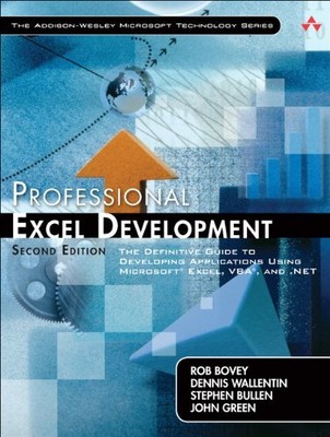 PROFESSIONAL EXCEL DEVELOPMENT: THE DEFINITIVE GUIDE TO By Rob Bovey & Dennis
