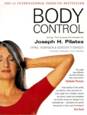 Body Control: Using Techniques Developed by Joseph H. Pilates by Lynne Robinson