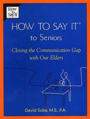 How to Say It to Seniors: Closing the Communication Gap with Our Elders - GOOD