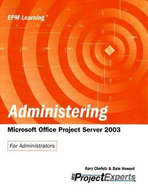 Microsoft 56456 Administering Office Project Server 2003 Epm Learning