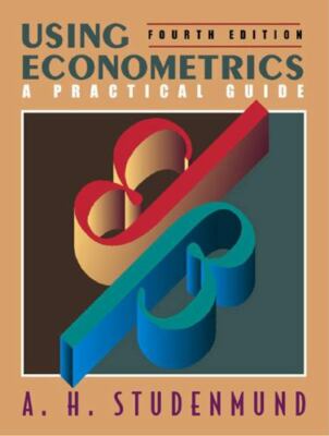 Using Econometrics: A Practical Guide by Studenmund, A. H.