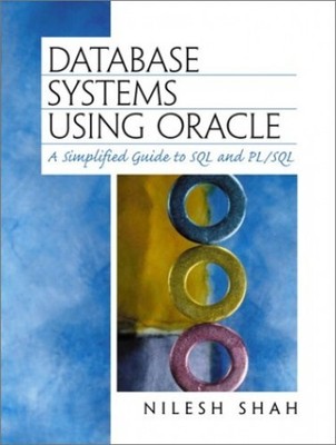 Database Systems Using Oracle: A Si..., Shah, Nilesh D.